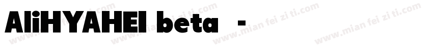 AliHYAHEI beta字体字体转换